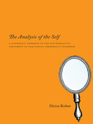 cover image of The Analysis of the Self: a Systematic Approach to the Psychoanalytic Treatment of Narcissistic Personality Disorders